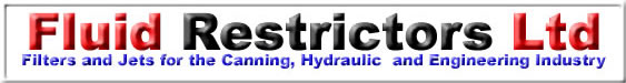 Fluid Restrictors - filters and jets for the canning hydraulic and engineering industry.